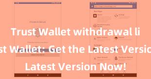 Trust Wallet withdrawal limit Trust Wallet: Get the Latest Version Now!