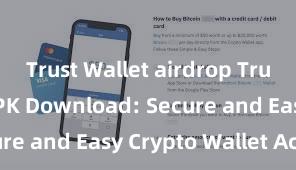 Trust Wallet airdrop Trust Wallet APK Download: Secure and Easy Crypto Wallet Access