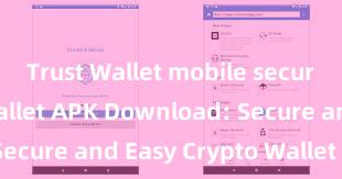 Trust Wallet mobile security Trust Wallet APK Download: Secure and Easy Crypto Wallet Access