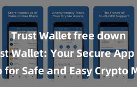 Trust Wallet free download Trust Wallet: Your Secure App for Safe and Easy Crypto Management